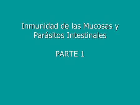 Inmunidad de las Mucosas y Parásitos Intestinales PARTE 1