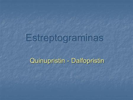 Quinupristin - Dalfopristin