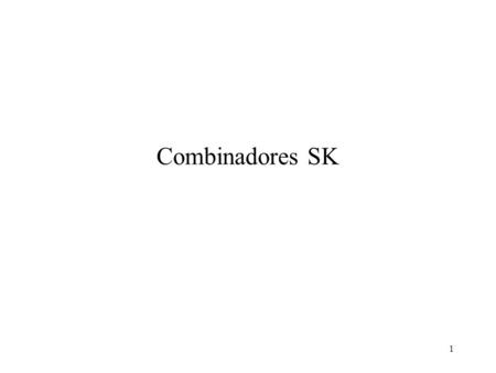 Combinadores SK.