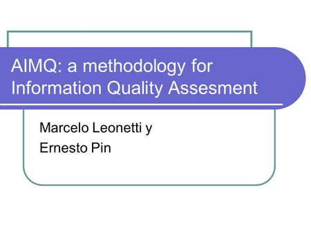 AIMQ: a methodology for Information Quality Assesment