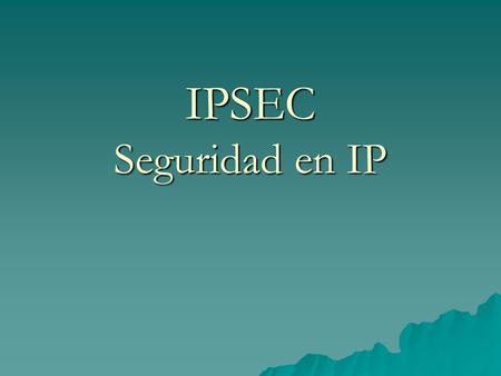 IPSEC Seguridad en IP.