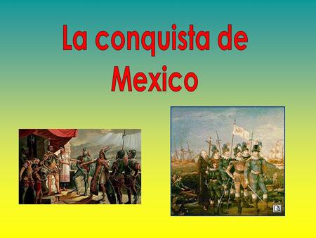 La conquista de Mexico.