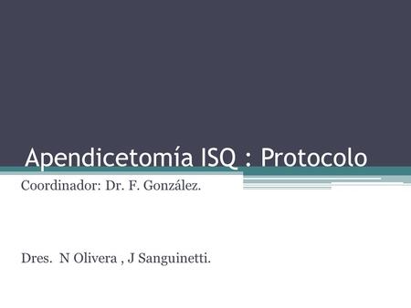 Apendicetomía ISQ : Protocolo
