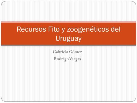Recursos Fito y zoogenéticos del Uruguay
