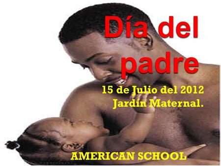 15 de Julio del 2012 Jardín Maternal. AMERICAN SCHOOL