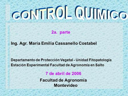 CONTROL QUIMICO 2a. parte Ing. Agr. María Emilia Cassanello Costabel