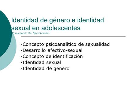 -Concepto psicoanalítico de sexualidad -Desarrollo afectivo-sexual