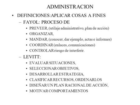 ADMINISTRACION DEFINICIONES:APLICAR COSAS A FINES FAYOL: PROCESO DE