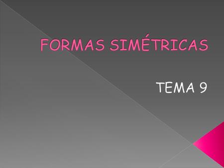 FORMAS SIMÉTRICAS TEMA 9.