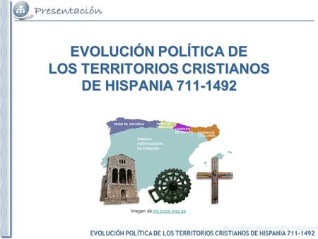 EVOLUCIÓN POLÍTICA DE LOS TERRITORIOS CRISTIANOS DE HISPANIA