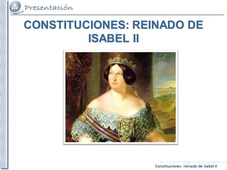 CONSTITUCIONES: REINADO DE ISABEL II