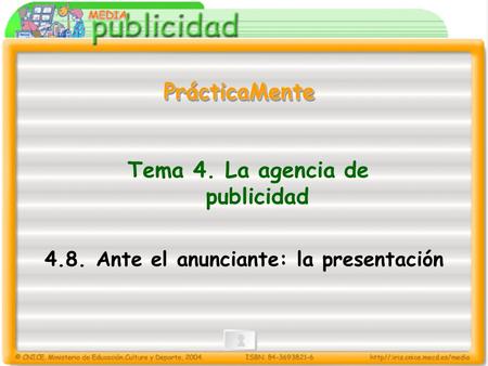Tema 4. La agencia de publicidad 4.8. Ante el anunciante: la presentación PrácticaMentePrácticaMente.