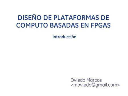 DISEÑO DE PLATAFORMAS DE COMPUTO BASADAS EN FPGAS
