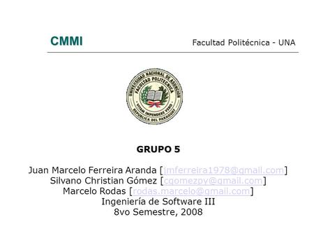 CMMI GRUPO 5 Juan Marcelo Ferreira Aranda Silvano Christian Gómez