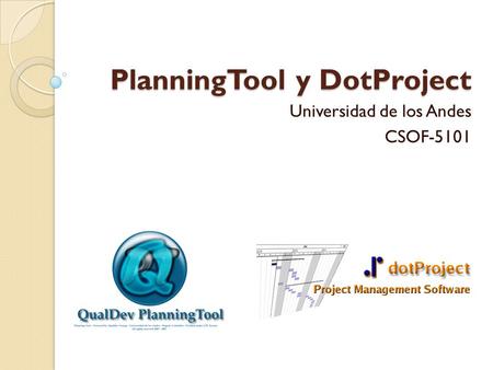 PlanningTool y DotProject Universidad de los Andes CSOF-5101.