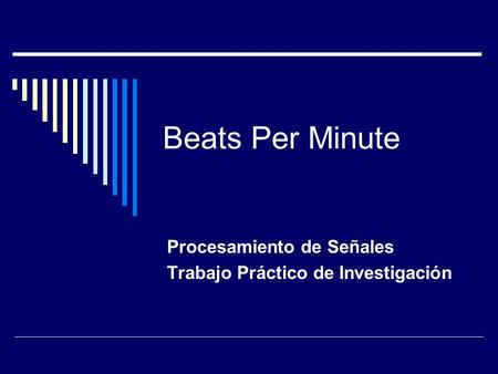Beats Per Minute Procesamiento de Señales Trabajo Práctico de Investigación.
