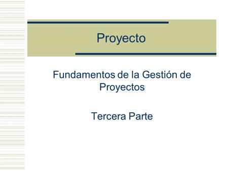 Fundamentos de la Gestión de Proyectos Tercera Parte