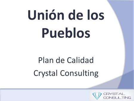 Unión de los Pueblos Plan de Calidad Crystal Consulting.