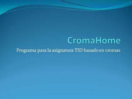 Programa para la asignatura TID basado en cromas