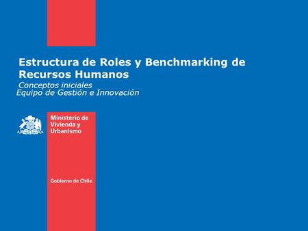 Estructura de Roles y Benchmarking de Recursos Humanos Conceptos iniciales Equipo de Gestión e Innovación.