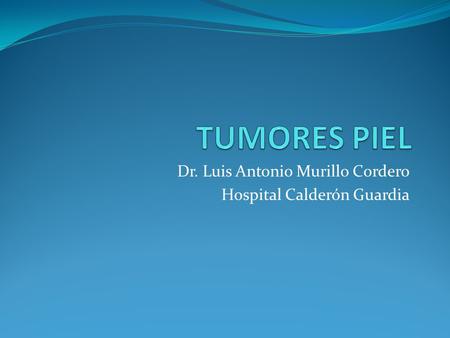 Dr. Luis Antonio Murillo Cordero Hospital Calderón Guardia