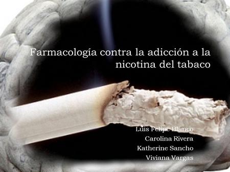 Farmacología contra la adicción a la nicotina del tabaco