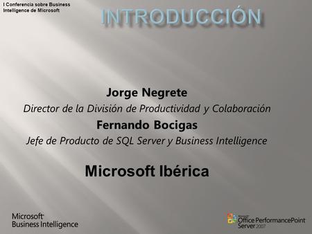 Introducción Microsoft Ibérica Jorge Negrete Fernando Bocigas