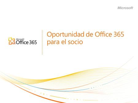 Oportunidad de Office 365 para el socio. | Copyright© 2010 Microsoft Corporation 2.