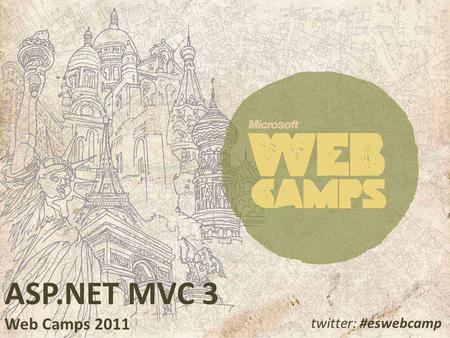 ASP.NET MVC 3 Web Camps 2011 twitter: #eswebcamp.