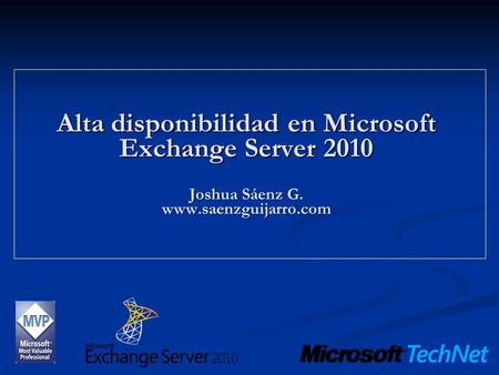 Alta disponibilidad en Microsoft Exchange Server 2010 Joshua Sáenz G