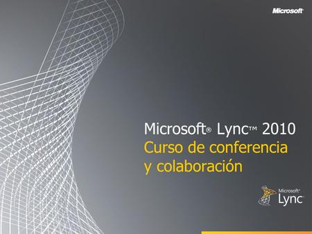 Microsoft® Lync™ 2010 Curso de conferencia y colaboración