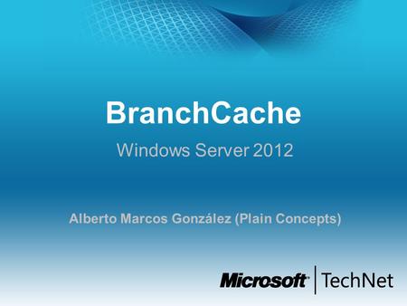 Windows Server 2012 Alberto Marcos González (Plain Concepts)