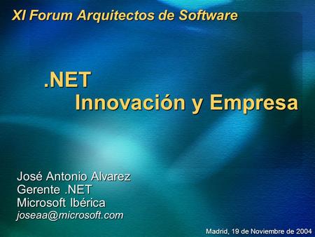 XI Forum Arquitectos de Software .NET Innovación y Empresa