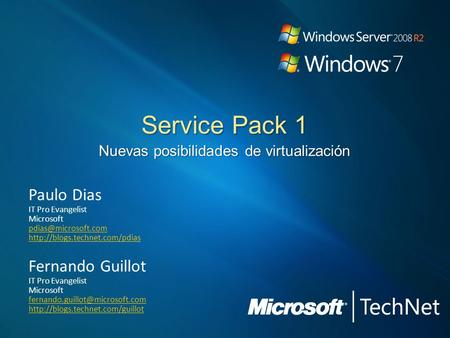 Service Pack 1 Nuevas posibilidades de virtualización Paulo Dias IT Pro Evangelist Microsoft  Fernando.