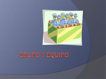 GRUPO Y EQUIPO.