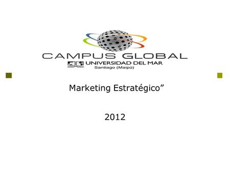 Marketing Estratégico 2012. Análisis Estratégico Lo mas importante es lograr realizar análisis e implementación de manera correcta. Siempre se debe realizar.