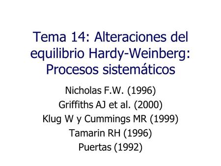 Nicholas F.W. (1996) Griffiths AJ et al. (2000)