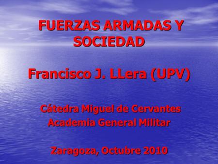 FUERZAS ARMADAS Y SOCIEDAD Francisco J. LLera (UPV)