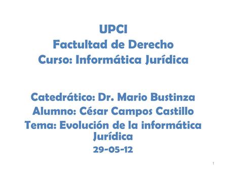 UPCI Factultad de Derecho Curso: Informática Jurídica