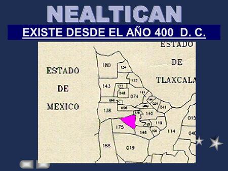 NEALTICAN EXISTE DESDE EL AÑO 400 D. C..