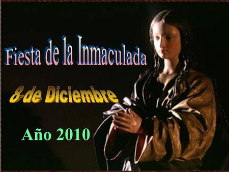 Año 2010 Inmaculada significa preservación de toda mancha de pecado en previsión de la muerte y resurrección de su hijo Jesucristo.