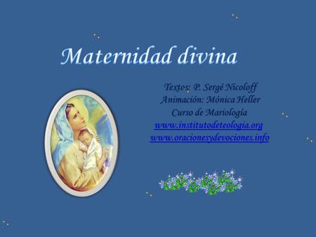 Maternidad divina Textos: P. Sergé Nicoloff Animación: Mónica Heller