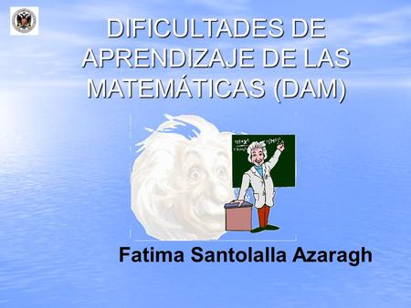 DIFICULTADES DE APRENDIZAJE DE LAS MATEMÁTICAS (DAM)