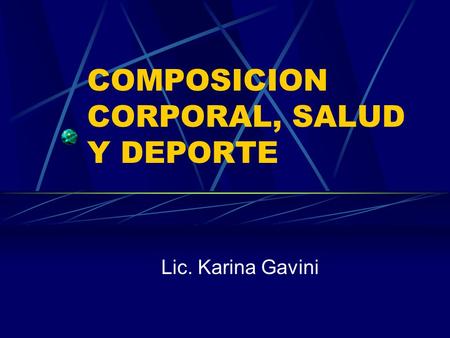COMPOSICION CORPORAL, SALUD Y DEPORTE