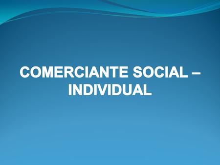 COMERCIANTE SOCIAL – INDIVIDUAL.