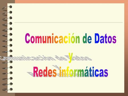 Comunicación de Datos y Redes informáticas.