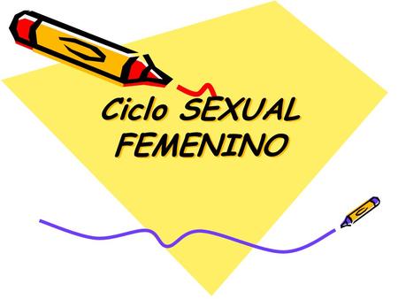 Ciclo SEXUAL FEMENINO.