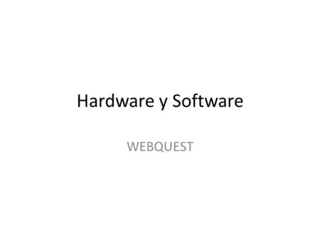 Hardware y Software WEBQUEST.