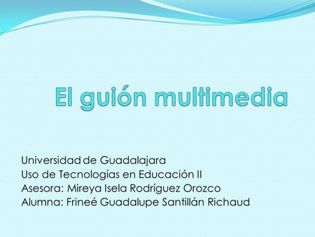 El guión multimedia Universidad de Guadalajara