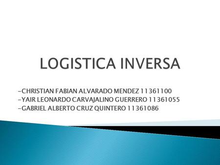 LOGISTICA INVERSA -CHRISTIAN FABIAN ALVARADO MENDEZ